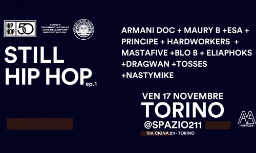 Spazio211 Torino: da venerdì 17 arriva Still Hip Hop, 'inizio di una serie di eventi esclusivi firmati MAS Network: Nasty Mike - Maury B - Mastafive ed altri